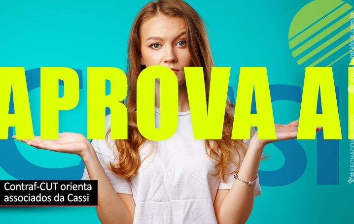 Contraf-CUT indica aprovação do relatório da Cassi 2021