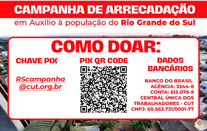 CUT Brasil intensifica campanha para ajudar a população do Rio Grande do Sul