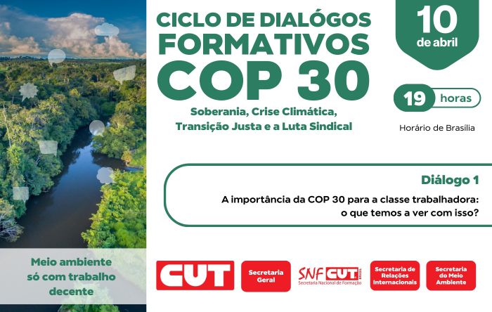 CUT debate importância da COP 30 para a classe trabalhadora nesta quinta (10)