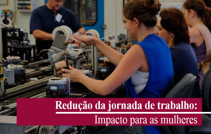 Discutir redução de jornada é garantir qualidade de vida às mulheres