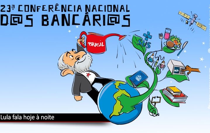 Lula abre hoje a 23ª Conferência Nacional dos Bancários
