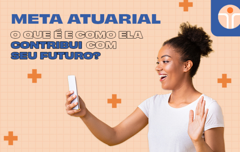 Meta Atuarial: Como ela impacta o seu futuro?