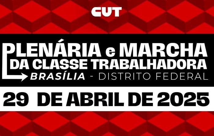 Saiba por que é importante se juntar à Plenária e à Marcha da Classe Trabalhadora