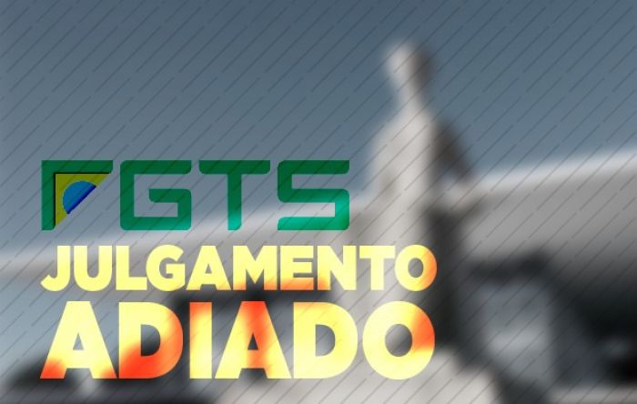 URGENTE: STF adia julgamento sobre taxa de correção do FGTS