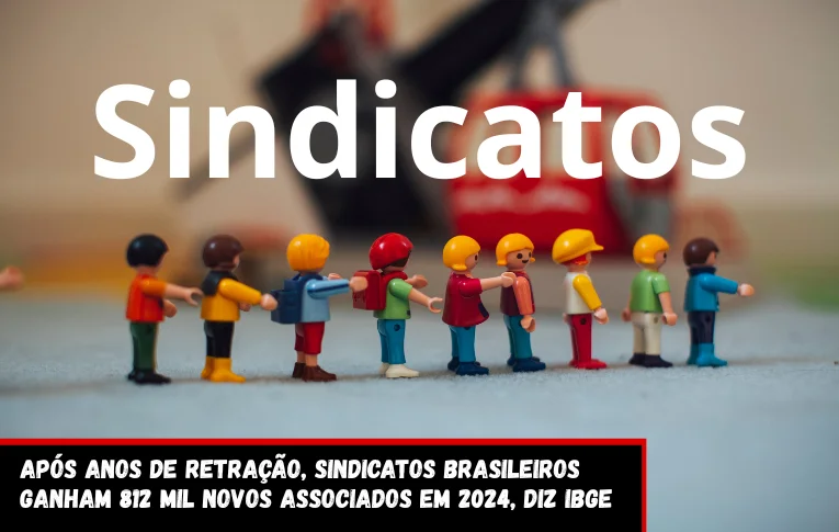 Após anos de retração, sindicatos brasileiros ganham 812 mil novos associados em 2024, diz IBGE