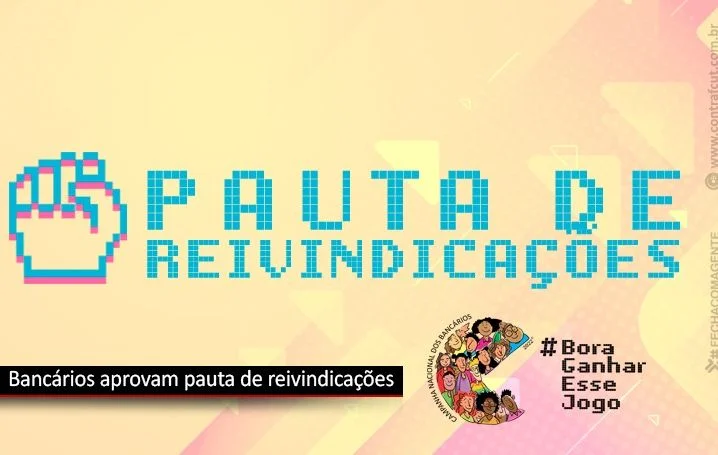 Bancários aprovam minuta de reivindicações da Campanha Nacional 2022