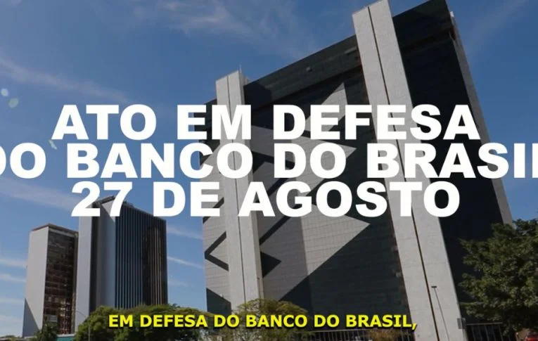 Bancários realizarão ato em defesa do Banco do Brasil e do povo brasileiro