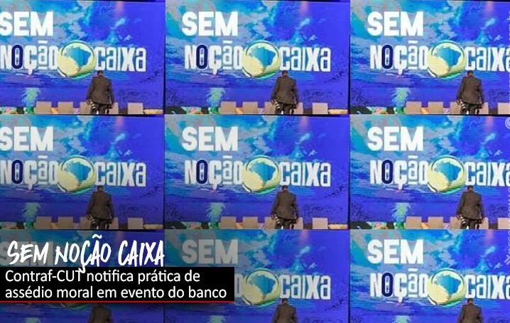 Contraf-CUT notifica Caixa e MPT sobre assédio no banco