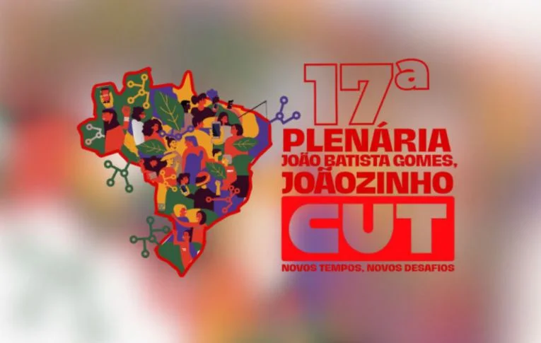 Contraf-CUT participa da 17ª Plenária Nacional da CUT “João Batista Gomes (Joãozinho) Novos Tempos, Novos Desafios”
