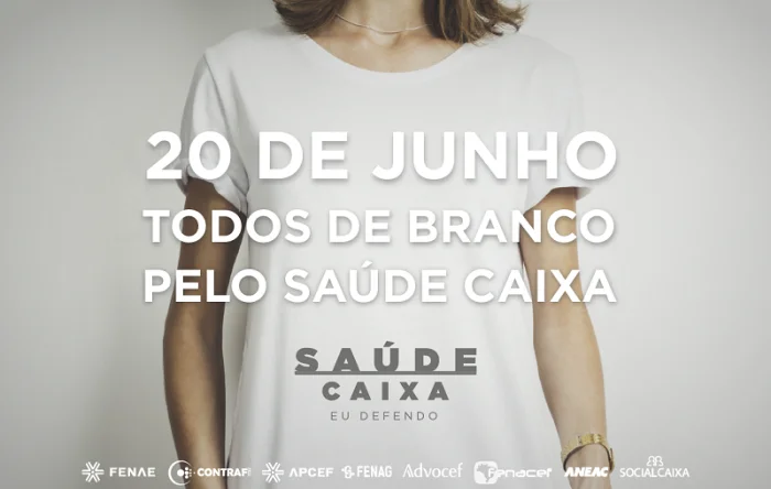 Dia 20 é dia de branco em defesa do Saúde Caixa