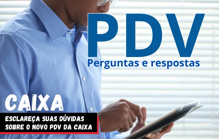 Esclareça suas dúvidas sobre o novo PDV da caixa