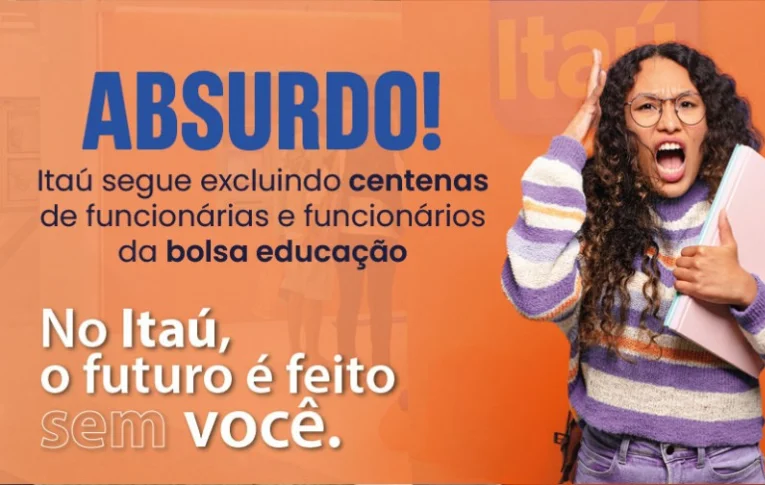 Futuro sem você! Itaú segue negando pagamento da bolsa educação a centenas de trabalhadores