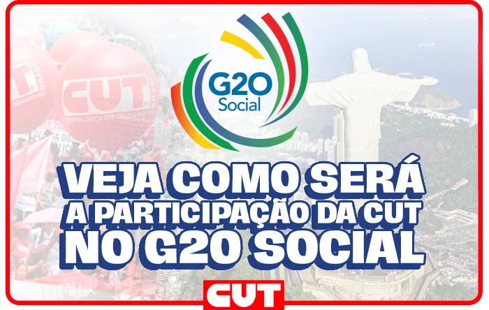 Saiba o que é o G20 Social e como será a atuação da CUT no evento 