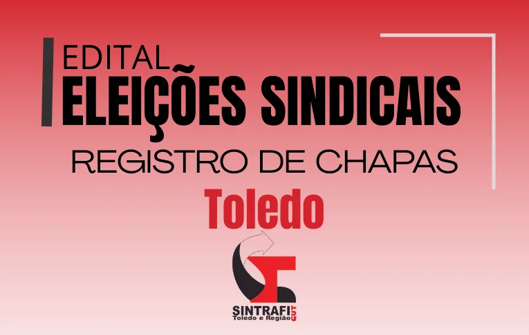 Sintrafi Toledo divulga edital sobre o encerramento das inscrições de chapas para suas eleições
