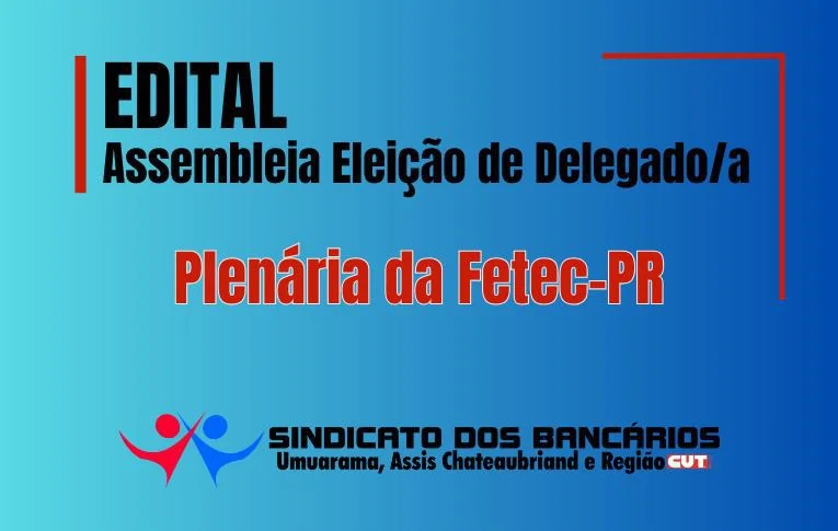 Sindicato de Umuarama convoca Assembleia para eleição de Delegado ou Delegada para a Plenária da Fetec-PR 