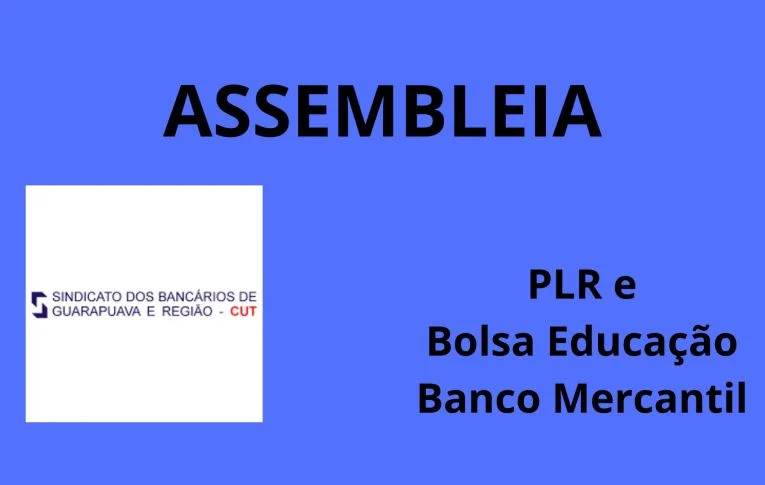 Sindicato de Guarapuava convoca Assembleia para votação da PLR e Auxílio Bolsa Educacional do Banco Mercantil