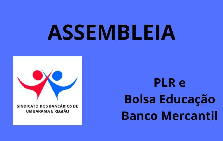 Sindicato de Umuarama convoca Assembleia para votação da PLR e Auxílio Bolsa Educacional do Banco Mercantil