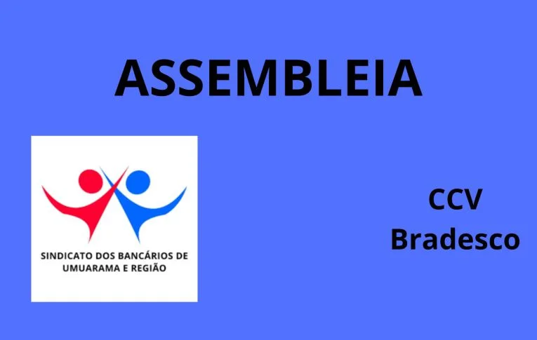Sindicato de Umuarama convoca bancários e bancárias do Bradesco para Assembleia virtual para discussão do Acordo sobre a CCV 