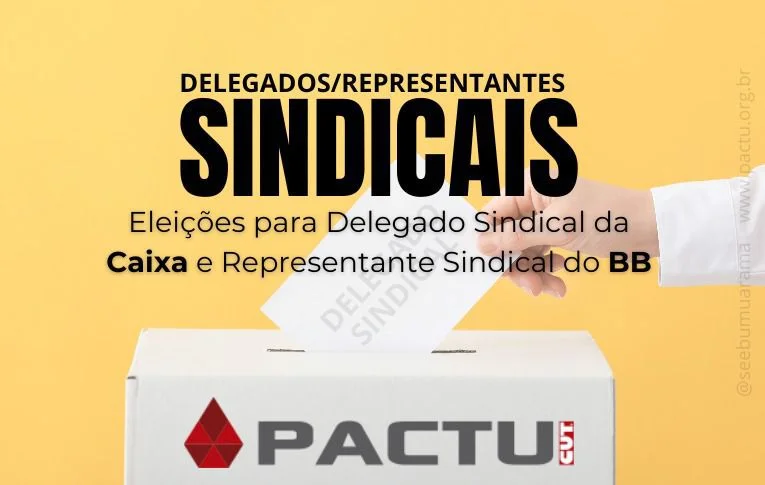 Sindicatos do Pactu elegem Representantes Sindicais do Banco do Brasil e da Caixa Econômica Federal