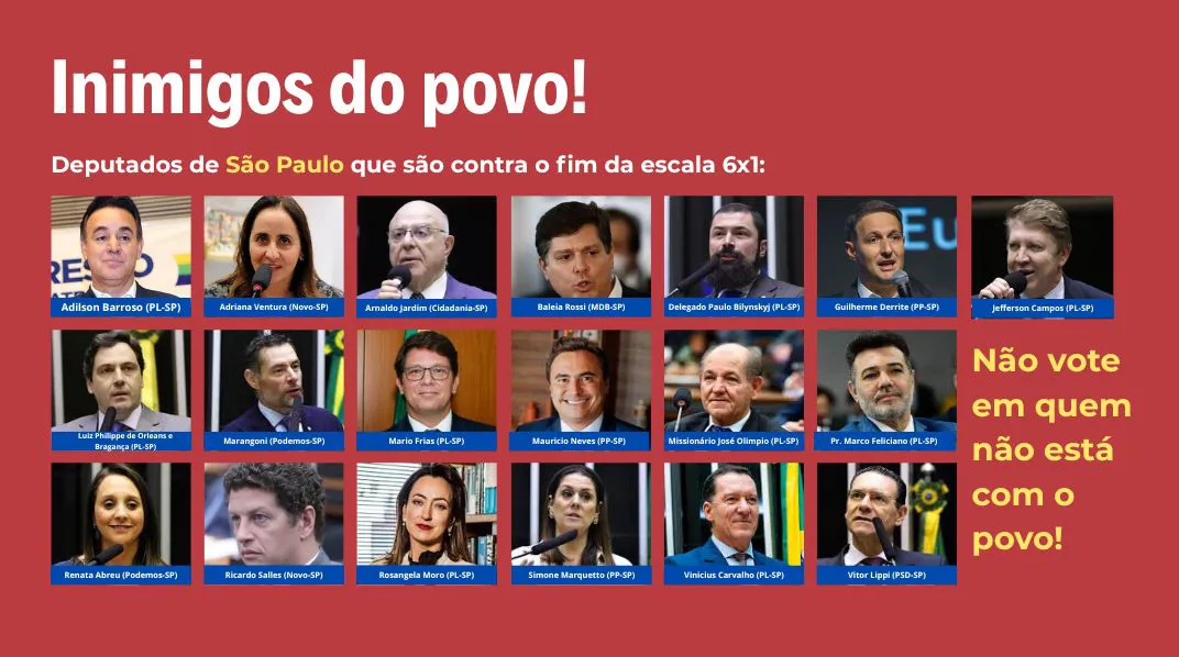 Inimigos do povo! Conheça todos os deputados que querem impedir o fim da escala 6x1